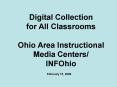 Digital Collection for All Classrooms Ohio Area Instructional Media Centers INFOhio PowerPoint PPT Presentation