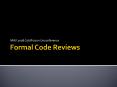 Formal Code Reviews PowerPoint PPT Presentation