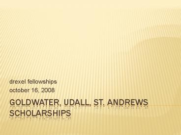 Goldwater, Udall, St. Andrews Scholarships