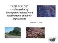RED ROADS A discussion of developmentrelated road requirements and their implications PowerPoint PPT Presentation