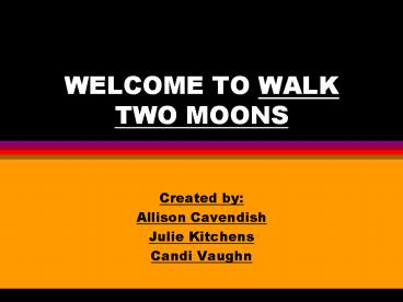 WELCOME TO WALK TWO MOONS