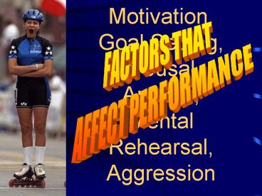 Motivation, Goal Setting, Arousal, Anxiety, Mental Rehearsal, Aggression
