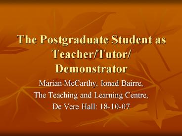 The Postgraduate Student as TeacherTutor Demonstrator