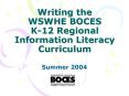 Writing the WSWHE BOCES K12 Regional Information Literacy Curriculum PowerPoint PPT Presentation