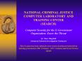 NATIONAL CRIMINAL JUSTICE COMPUTER LABORATORY AND TRAINING CENTER SEARCH Computer Security for the E PowerPoint PPT Presentation