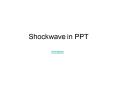 Shockwave in PPT PowerPoint PPT Presentation