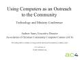 Using Computers as an Outreach to the Community Technology and Ministry Conference PowerPoint PPT Presentation