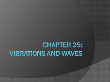 Chapter 25: Vibrations and Waves