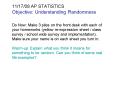 111708 AP STATISTICS Objective: Understanding Randomness Do Now: Make 3 piles on the front desk with PowerPoint PPT Presentation
