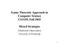 Game Theoretic Approach in Computer Science CS3150, Fall 2002 Mixed Strategies PowerPoint PPT Presentation
