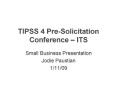 TIPSS 4 PreSolicitation Conference ITS PowerPoint PPT Presentation