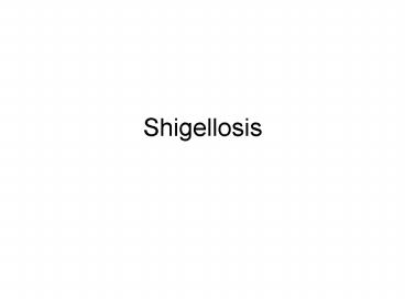 Shigellosis