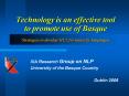 Technology is an effective tool to promote use of Basque Strategies to develop HLT for minority lang PowerPoint PPT Presentation