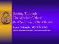 Sorting Through The World of Diets: Real Nutrition for Real Health PowerPoint PPT Presentation
