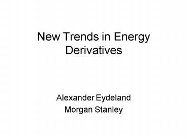 New Trends in Energy Derivatives