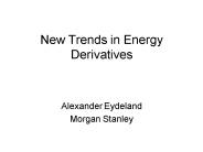 New Trends in Energy Derivatives