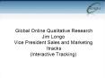 Global Online Qualitative Research Jim Longo Vice President Sales and Marketing Itracks Interactive PowerPoint PPT Presentation