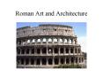 Roman Art and Architecture PowerPoint PPT Presentation