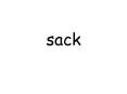 sack PowerPoint PPT Presentation