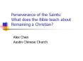 Perseverance of the Saints: What does the Bible teach about Remaining a Christian? PowerPoint PPT Presentation