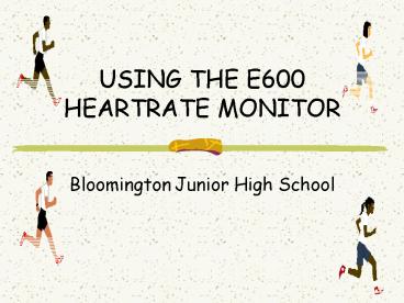 USING THE E600 HEARTRATE MONITOR