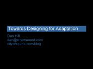 Towards Designing for Adaptation