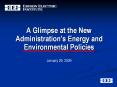 A Glimpse at the New Administrations Energy and Environmental Policies PowerPoint PPT Presentation