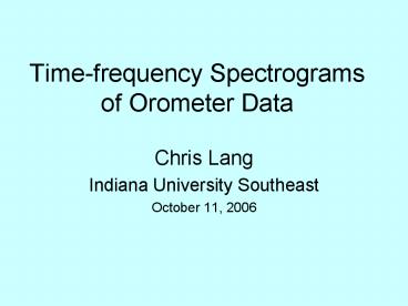 Timefrequency Spectrograms of Orometer Data
