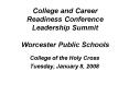 College and Career Readiness Conference Leadership Summit Worcester Public Schools PowerPoint PPT Presentation