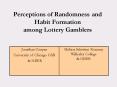Perceptions of Randomness and Habit Formation among Lottery Gamblers PowerPoint PPT Presentation
