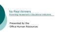 No Real Winners Preventing Harassment in Educational Institutions PowerPoint PPT Presentation