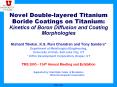 Novel Double-layered Titanium Boride Coatings on Titanium: Kinetics of Boron Diffusion and Coating Morphologies PowerPoint PPT Presentation