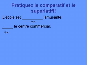 Pratiquez le comparatif et le superlatif