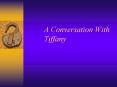 A Conversation With Tiffany PowerPoint PPT Presentation