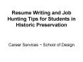 Resume Writing and Job Hunting Tips for Students in Historic Preservation PowerPoint PPT Presentation