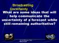 Broadcasting Uncertainty PowerPoint PPT Presentation