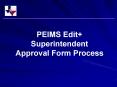 PEIMS Edit Superintendent Approval Form Process PowerPoint PPT Presentation