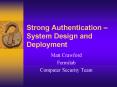 Strong Authentication System Design and Deployment PowerPoint PPT Presentation