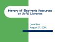 History of Electronic Resources at UofS Libraries PowerPoint PPT Presentation