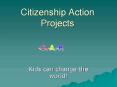 Citizenship%20Action%20Projects PowerPoint PPT Presentation
