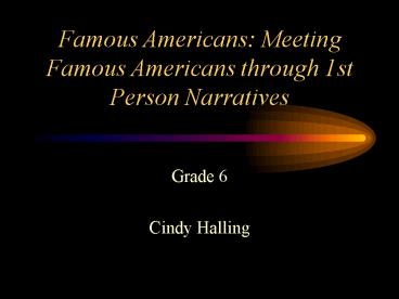 Famous Americans: Meeting Famous Americans through 1st Person Narratives