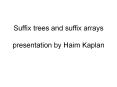 Suffix trees and suffix arrays presentation by Haim Kaplan PowerPoint PPT Presentation