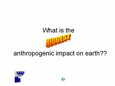 What is the anthropogenic impact on earth