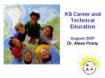 KS Career and Technical Education August 2007 Dr. Alexa Posny PowerPoint PPT Presentation