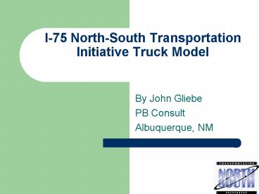 I75 NorthSouth Transportation Initiative Truck Model