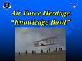 Air Force Heritage Knowledge Bowl PowerPoint PPT Presentation