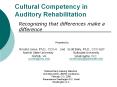 Cultural Competency in Auditory Rehabilitation PowerPoint PPT Presentation