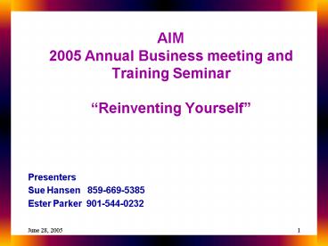 AIM 2005 Annual Business meeting and Training Seminar Reinventing Yourself