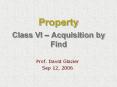 Class VI   Acquisition by Find. Prof. David Glazier. Sep 12 PowerPoint PPT Presentation