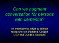 Can we augment conversation for persons with dementia PowerPoint PPT Presentation